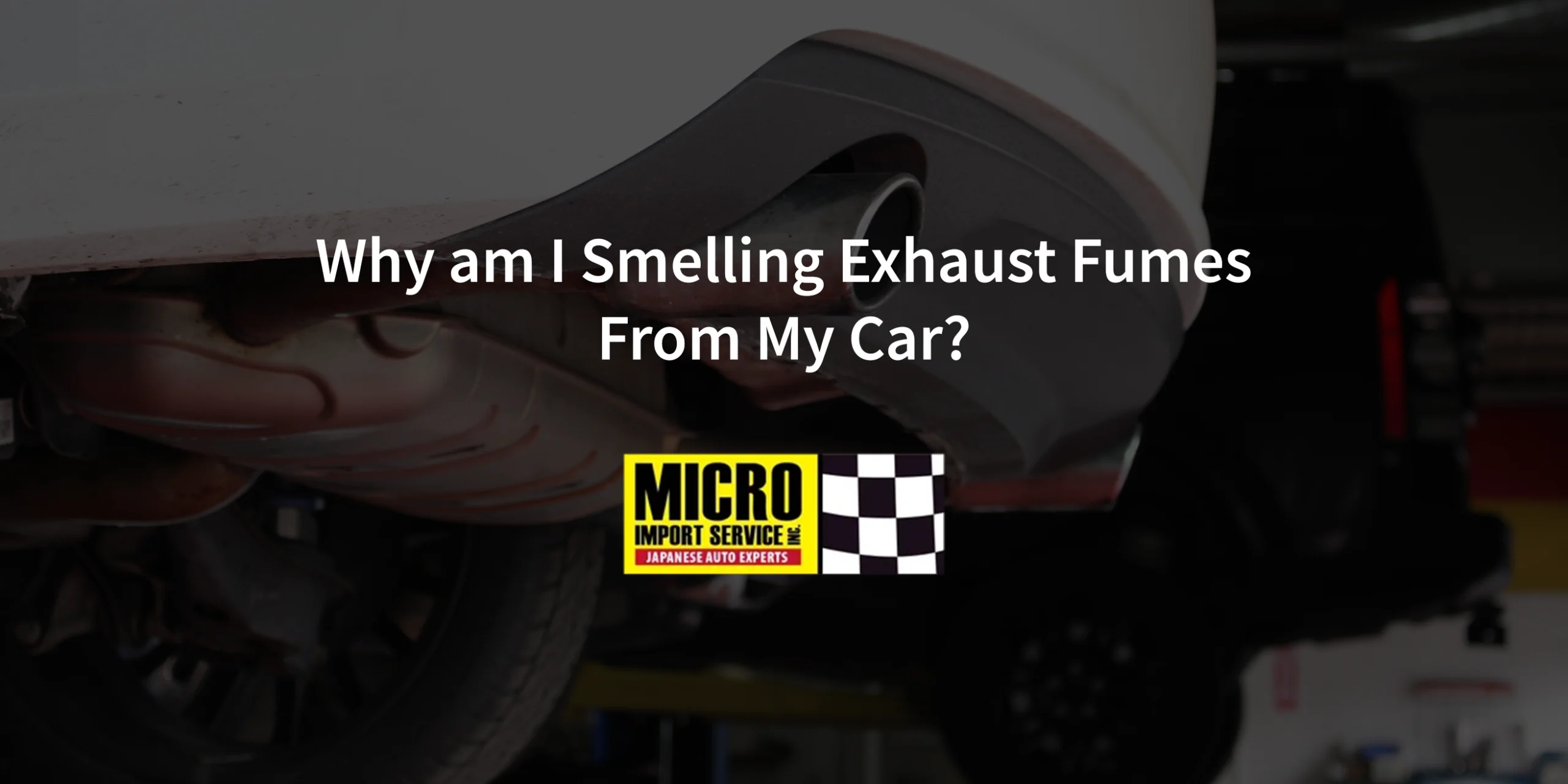 Why am I Smelling Exhaust Fumes From My Car?